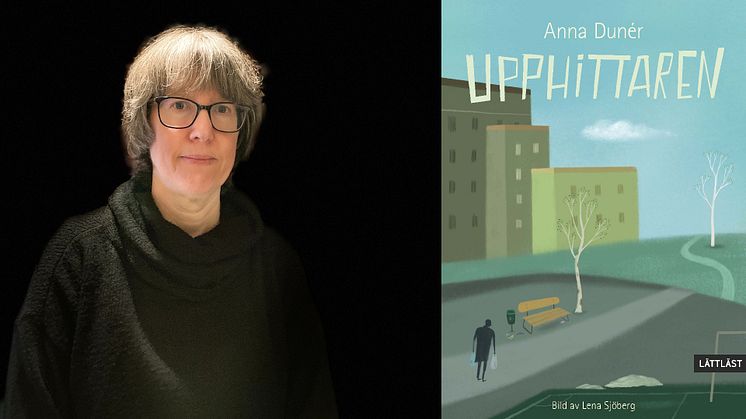 Författaren Anna Dunér och omslaget till boken Upphittaren.