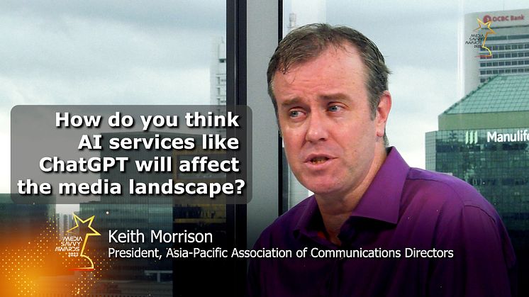 Keith Morrison:  How do you think AI services like ChatGPT will affect the media landscape?