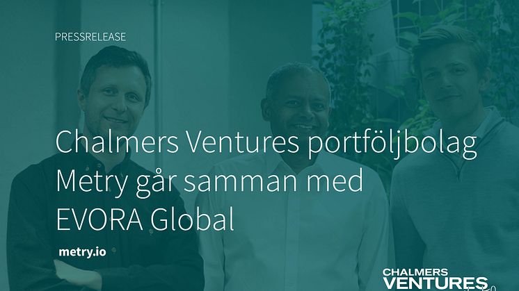 Chalmers Ventures portföljbolag Metry går samman med EVORA Global