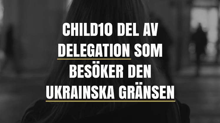 Child10 del av delegation till Ukrainska gränsen 
