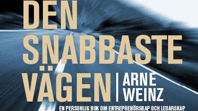 Ny bok: Den snabbaste vägen - en personlig bok om entreprenörskap och ledarskap av Arne Weinz
