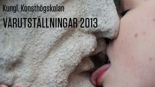 Välkommen till Kungl. Konsthögskolans vårutställningar 2013!