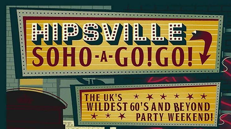 HIPSVILLE SOHO A GO! GO!  The UK's Wildest '60s and Beyond Themed Party Weekend