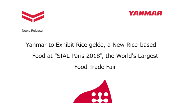 Yanmar to Exhibit Rice gelée, a New Rice-based Food at "SIAL Paris 2018", the World's Largest Food Trade Fair