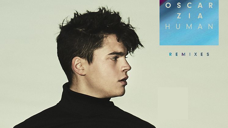 Oscar Zias "Human" klättrar upp Top 10 på radiolistan, nu släpps sommarens remixer