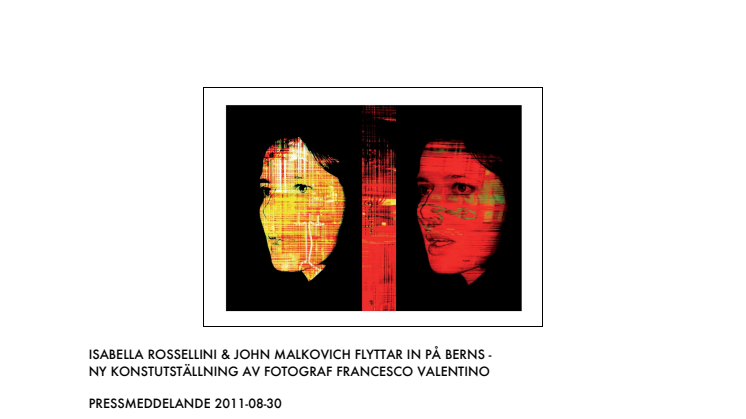 ISABELLA ROSSELLINI & JOHN MALKOVICH FLYTTAR IN PÅ BERNS - NY KONSTUTSTÄLLNING AV FOTOGRAF FRANCESCO VALENTINO