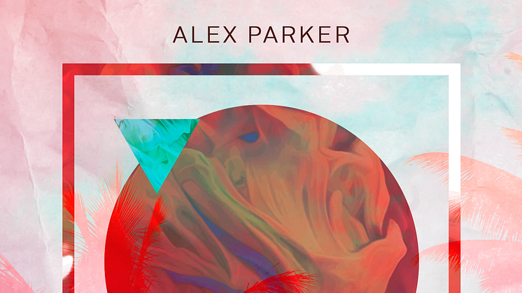 Alex Parker släpper sommarens fräschaste låt "Tropical Sun"