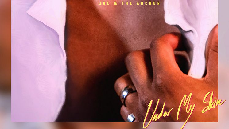 Nysignade popbandet Joe & The Anchor släpper singeln “Under My Skin” 