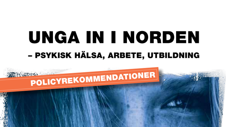 Policyrekommendationer: Unga in i Norden – psykisk hälsa, arbete, utbildning