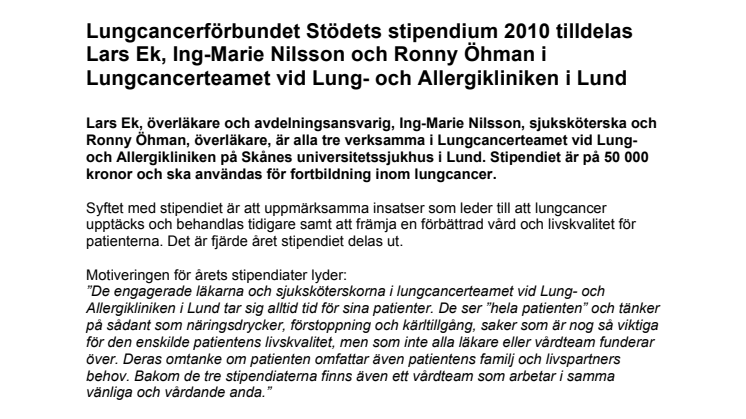 Lungcancerförbundet Stödets stipendium 2010 tilldelas Lars Ek, Ing-Marie Nilsson och Ronny Öhman i Lungcancerteamet vid Lung- och Allergikliniken i Lund