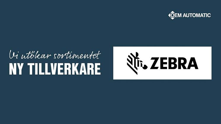 Vi utökar vårt sortiment med Zebra Technologies | OEM Automatic