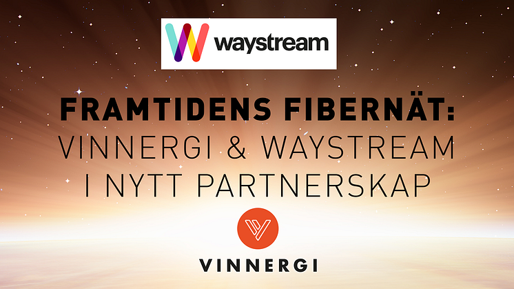 Framtidens Fibernät: Vinnergi & Waystream i nytt partnerskap