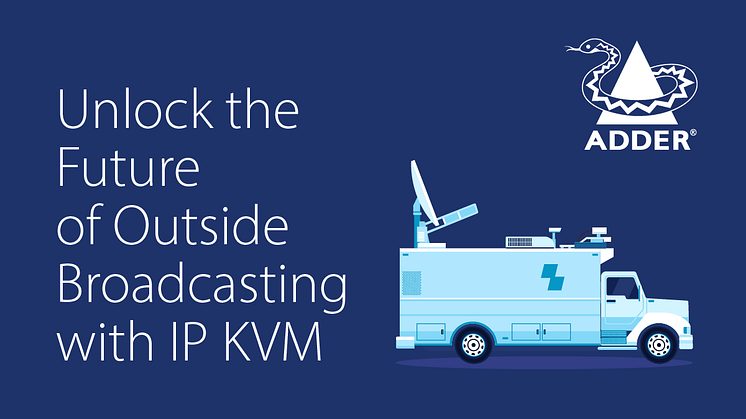 Unlock the Future of Outside Broadcasting with IP KVM