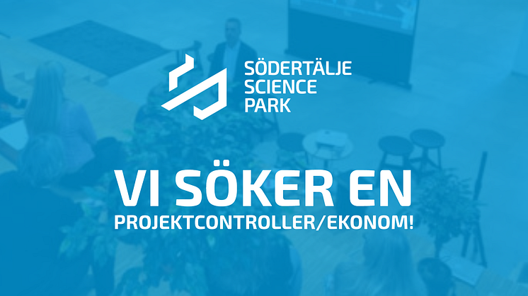 Vi söker projektcontroller/ekonom till Södertälje Science Park