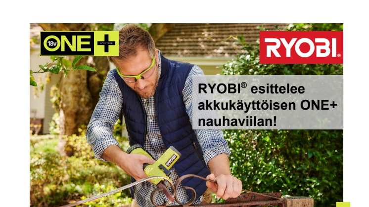 RYOBI® esittelee akkukäyttöisen ONE+ nauhaviilan!