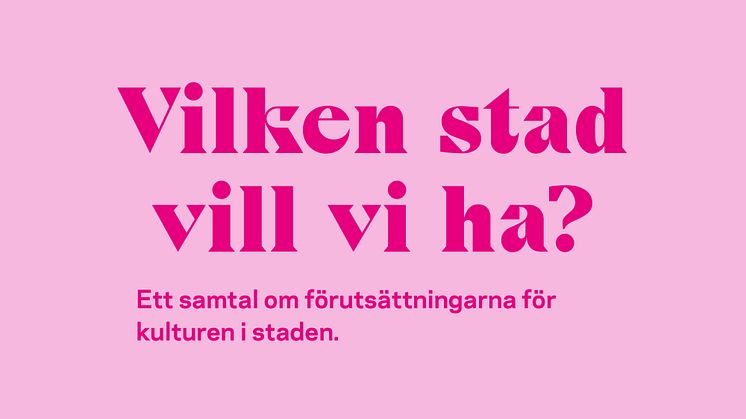 Samtal den 18 januari om förutsättningarna för kulturen i staden.