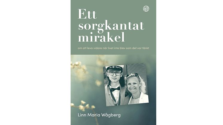 Bokomslag: Ett sorgkantat mirakel - om att leva vidare när livet inte blev som det var tänkt