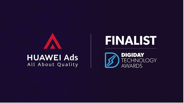 Huawei Ads is Digiday Technology Awards finalist