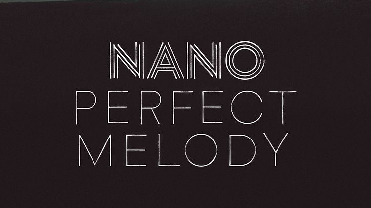 ​Nanos andra singel ”Perfect Melody” släpps idag!