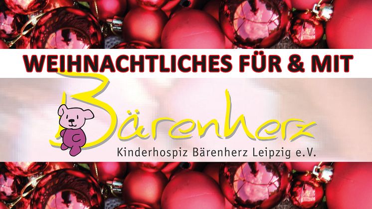 Weihnachtliches für & mit dem Kinderhospiz Bärenherz