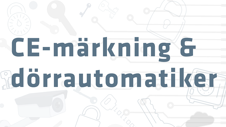 CE-märkning och dörrautomatiker – nya krav svårtolkade