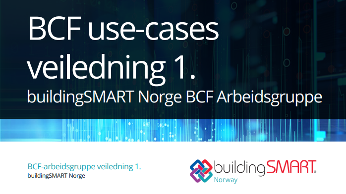 buildingSMART Norge arbeidsgruppe forenkler bruken av BCF formatet med en ny veiledning for bransjen.
