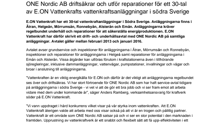 ONE Nordic AB driftsäkrar och utför reparationer på ett 30-tal av E.ON Vattenkrafts vattenkraftsanläggningar i södra Sverige