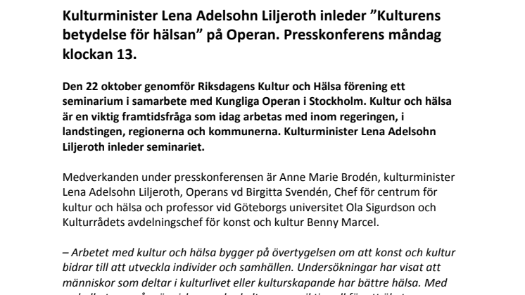 Kulturminister Lena Adelsohn Liljeroth inleder ”Kulturens betydelse för hälsan” på Operan. Presskonferens måndag kl 13.