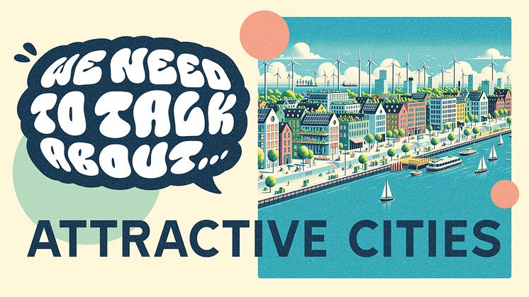 We Need to Talk About -  Attractive Cities