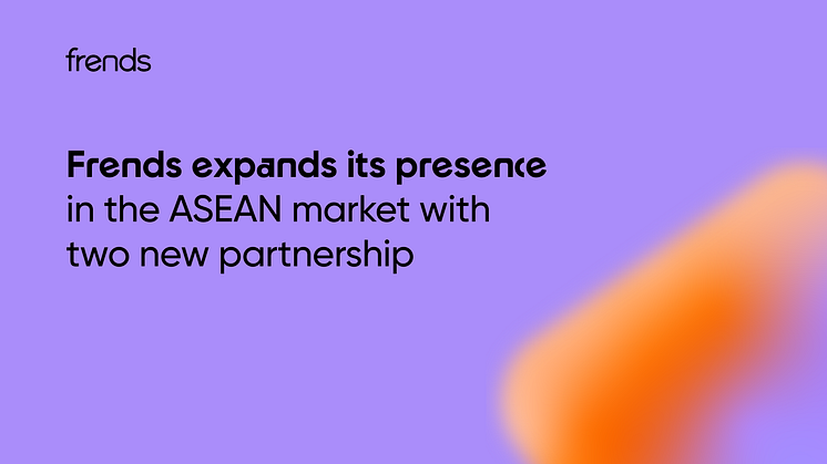 Frends expanderar sin närvaro på ASEAN-marknaden med två nya partnerskap.