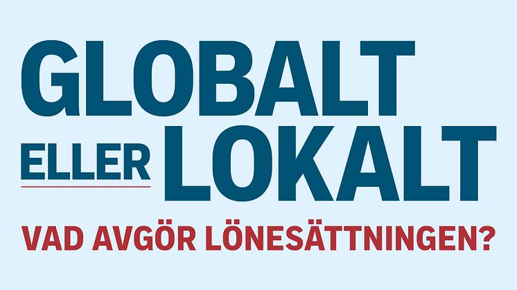 Lunchseminarium 21 oktober: Globalt eller lokalt - vad avgör lönesättningen?