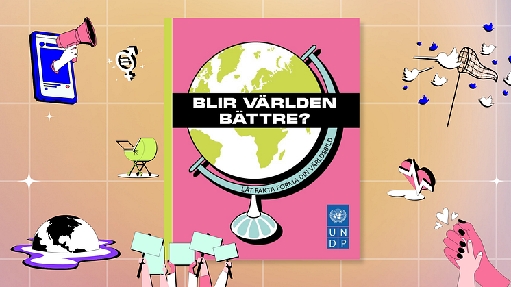 Blir Världen Bättre? Ny bok från FN:s utvecklingsprogram gör det lättare att förstå utvecklingen i världen 