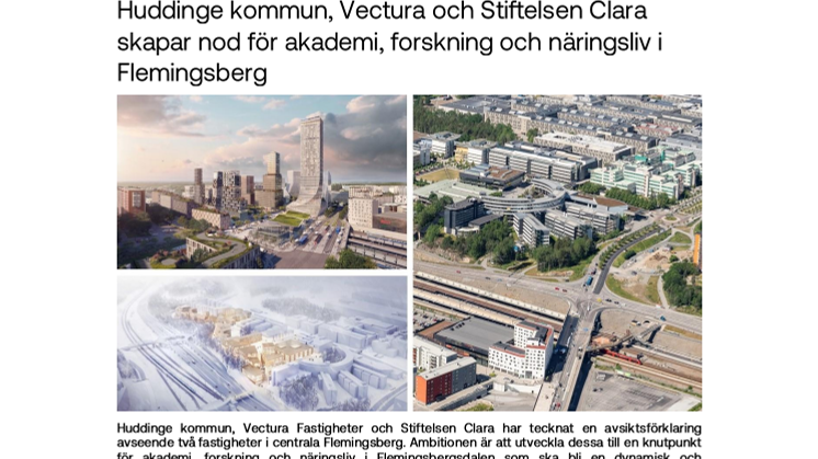 Huddinge kommun, Vectura och Stiftelsen Clara skapar nod för akademi, forskning och näringsliv i Flemingsberg.pdf