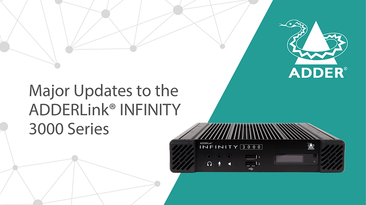 Major updates to ADDERLink® INFINITY 3000 Series include improved VDI protocols, enhanced audio and UHD video capabilities.
