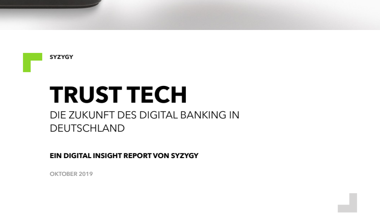 SYZYGY Trust Tech Studie: Nur 25% der Deutschen halten ihre Bank für vertrauenswürdig 