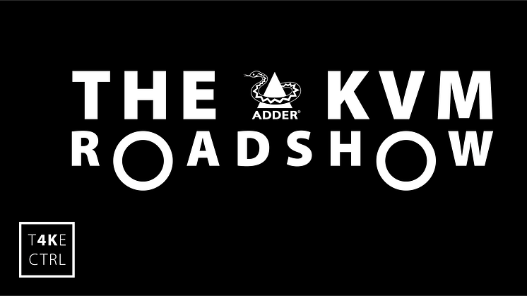 The ADDER KVM Roadshow is back!