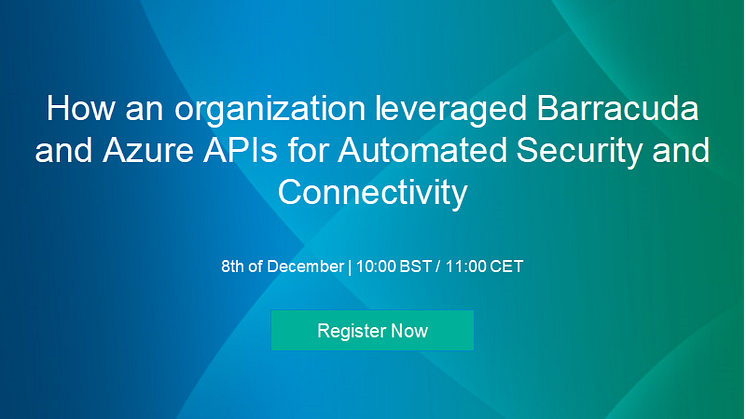 Webinar: Sådan brugte en virksomhed Barracuda og Azure APIs til automatiseret sikkerhed og connectivity