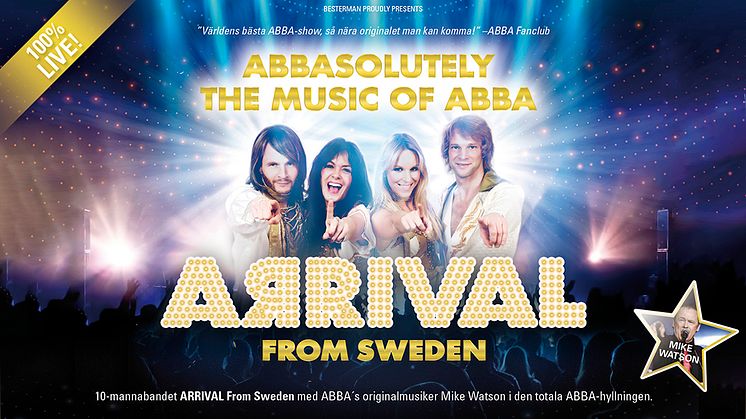 ARRIVAL From Sweden! Världens Bästa ABBA–show! Nu får vi äntligen se dem på turné här hemma i Sverige!