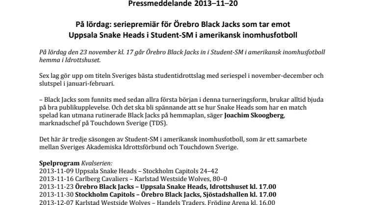 Pressinbjudan: På lördag: seriepremiär för Örebro Black Jacks som tar emot Uppsala Snake Heads i Student-SM i amerikansk inomhusfotboll