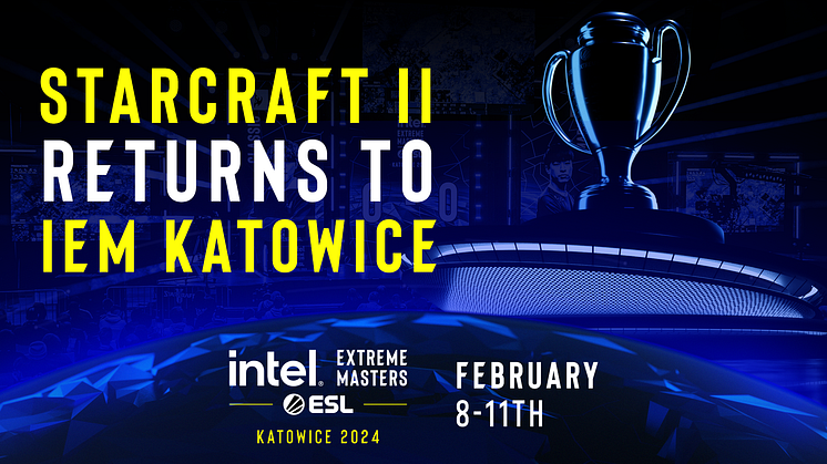 ESL Pro Tour for StarCraft® II to Return to  Intel® Extreme Masters Katowice 2024 