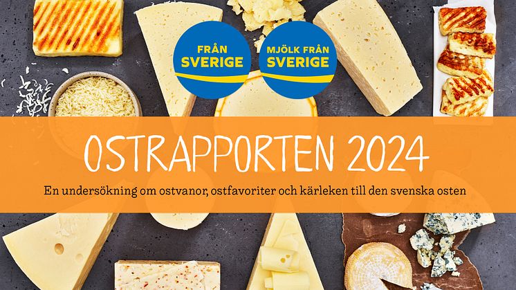 Ostrapporten 2024, en undersökning om svenska folkets ostpreferenser och attityder till ost, av Demoskop på uppdrag av Svenskmärkning.