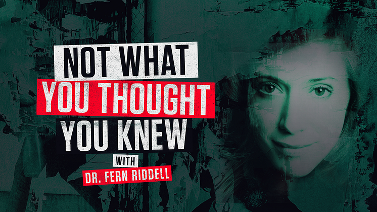 NOT WHAT YOU THOUGHT YOU KNEW_HISTORY PODCAST WITH DR FERN RIDDELL