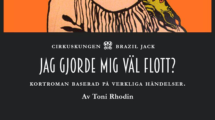 Välkomna till pressträff för Toni Rhodins nya bok om sin farfar Brazil Jack: Jag gjorde mig väl flott?
