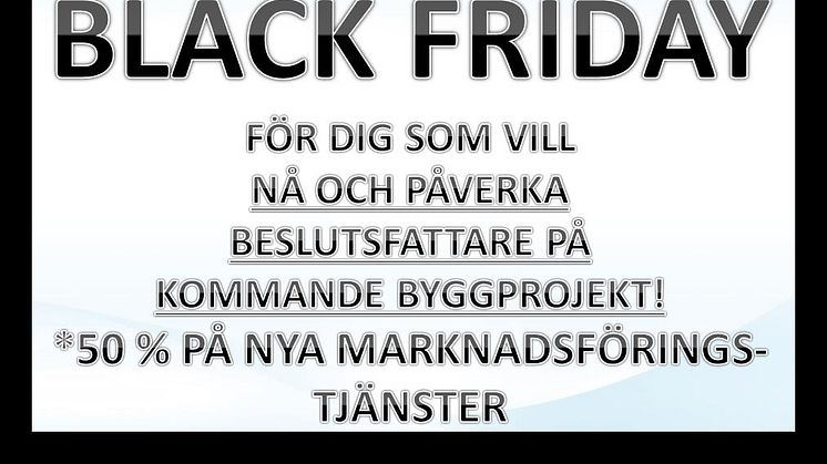 BLACK FRIDAY FÖR DIG SOM VILL NÅ OCH PÅVERKA B2B BESLUTSFATTARE PÅ KOMMANDE BYGGPROJEKT