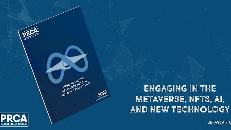 Metaverse unlocks playground of discovery and reputational risk - PRCA Global Ethics Council Annual Perspective
