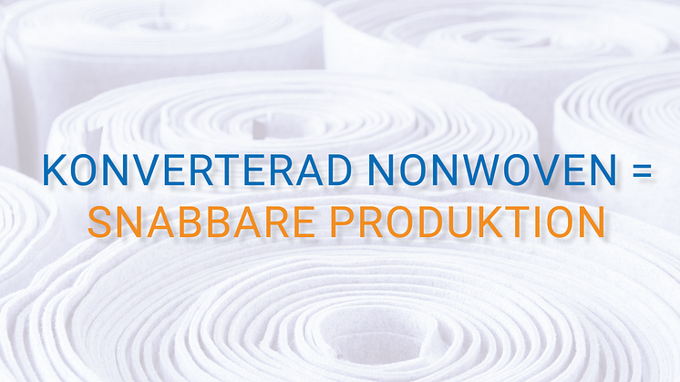 Snabbare produktion med konverterad nonwoven!