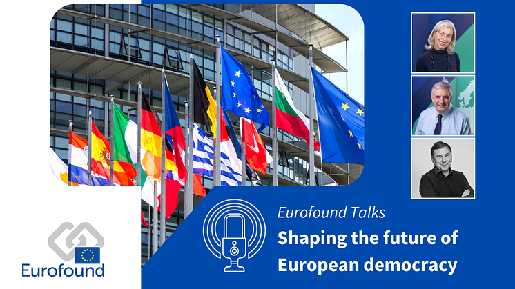 Eurofound Talks: Shaping the future of European democracy