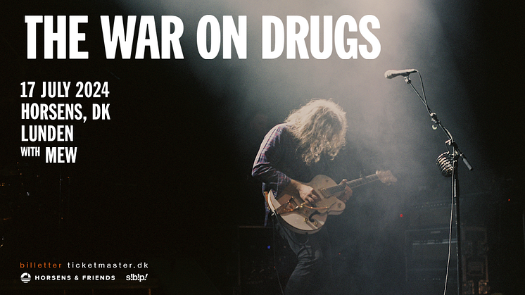 smash!bang!pow! og Horsens & Friends præsenterer: The War On Drugs giver unik sommerkoncert i Horsens med Mew