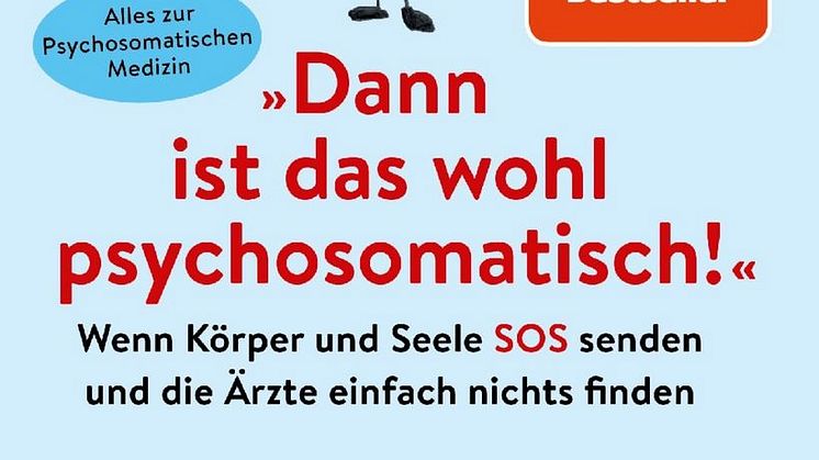 „Dann ist das wohl psychosomatisch!“