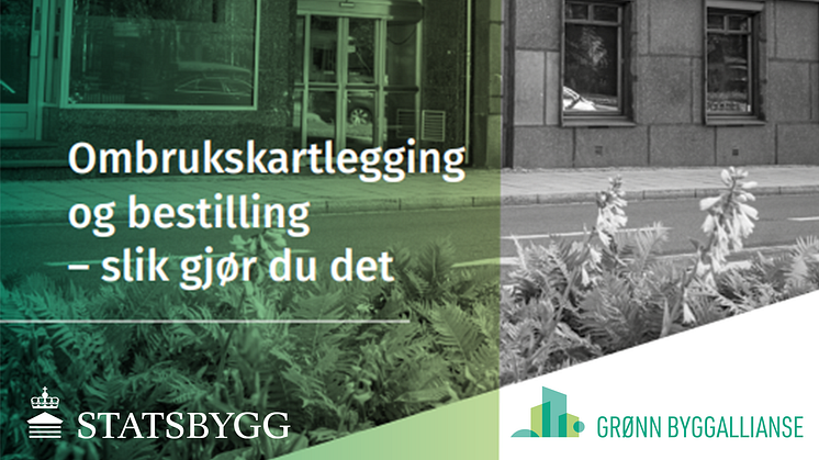 Ny veileder fra Grønn Byggallianse og Statsbygg: «Ombrukskartlegging og bestilling – slik gjør du det»